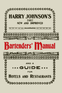 Harry Johnson's New and Improved Illustrated Bartenders' Manual: Or, How to Mix Drinks of the Present Style [1934]