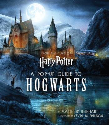 Harry Potter: A Pop-Up Guide to Hogwarts - Reinhart, Matthew