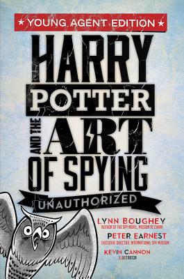 Harry Potter and the Art of Spying: Young Agent Edition - Boughey, Lynn, and Earnest, Peter