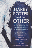 Harry Potter and the Other: Race, Justice, and Difference in the Wizarding World