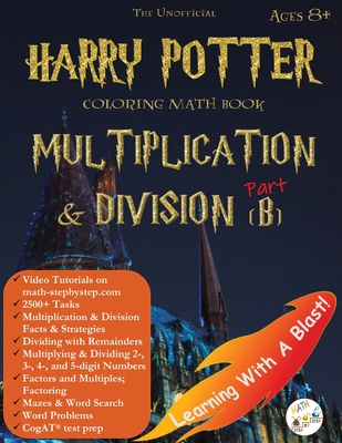 Harry Potter Coloring Math Book Multiplication and Division (B) Ages 8+: Multiplying and Dividing Within 10000 with Regrouping, Word Search, Word Problems, Mazes, Cogat test prep, and more! - Stem Mindset, LLC