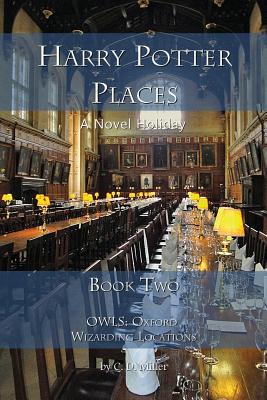 Harry Potter Places Book Two - Owls: Oxford Wizarding Locations - Miller, Charly D