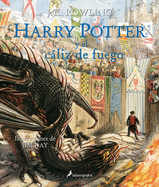 Harry Potter Y El Cliz de Fuego. Edicin Ilustrada / Harry Potter and the Goblet of Fire: The Illustrated Edition