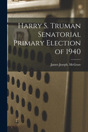 Harry S. Truman Senatorial Primary Election of 1940