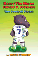 Harry the Hippo Junior & Friends: The Football Match