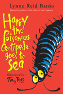 Harry the Poisonous Centipede Goes to Sea - Banks, Lynne Reid
