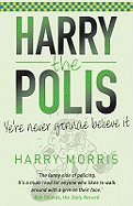 Harry the Polis: Ye're Never Gonnae Believe It