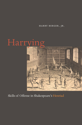 Harrying: Skills of Offense in Shakespeare's Henriad - Berger, Harry