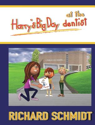 Harry's Big Day at the Dentist - Schmidt, Richard E