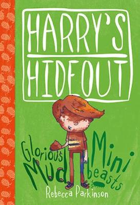 Harry's Hideout - Mud and Minibeasts - Parkinson, Rebecca