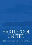 Hartlepool United: The Complete Record