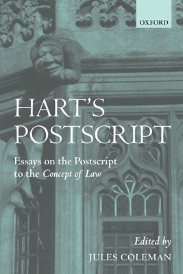 Hart's PostScript: Essays on the PostScript to the Concept of Law - Coleman, Jules (Editor)