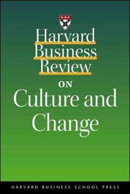 Harvard Business Review on Culture and Change - Harvard Business School Publishing (Creator)