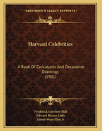 Harvard Celebrities: A Book of Caricatures and Decorative Drawings (1901)