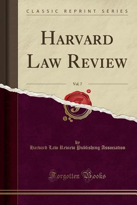Harvard Law Review, Vol. 7 (Classic Reprint) - Association, Harvard Law Review Publishi