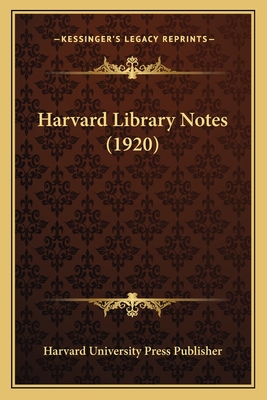 Harvard Library Notes (1920) - Harvard University Press Publisher