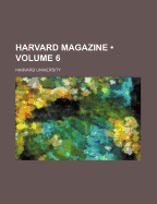 Harvard Magazine (Volume 6)