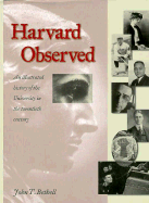Harvard Observed: An Illustrated History of the University in the Twentieth Century