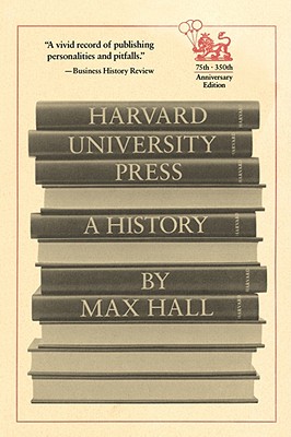 Harvard University Press: A History - Hall, Max