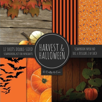 Harvest & Halloween Scrapbook Paper Pad 8x8 Scrapbooking Kit for Papercrafts, Cardmaking, Printmaking, DIY Crafts, Orange Holiday Themed, Designs, Borders, Backgrounds, Patterns - Crafty as Ever