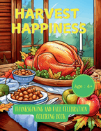 Harvest Happiness: Thanksgiving and Fall Celebration Coloring Book