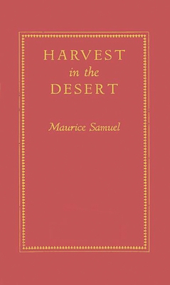 Harvest in the Desert. - Samuel, Maurice, and Unknown