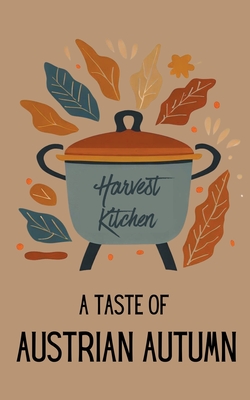 Harvest Kitchen: A Taste of Austrian Autumn - Kitchen, Coledown