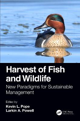 Harvest of Fish and Wildlife: New Paradigms for Sustainable Management - Pope, Kevin L. (Editor), and Powell, Larkin A. (Editor)