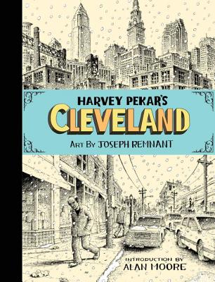 Harvey Pekar's Cleveland - Pekar, Harvey, and Remnant, Joseph (Artist)