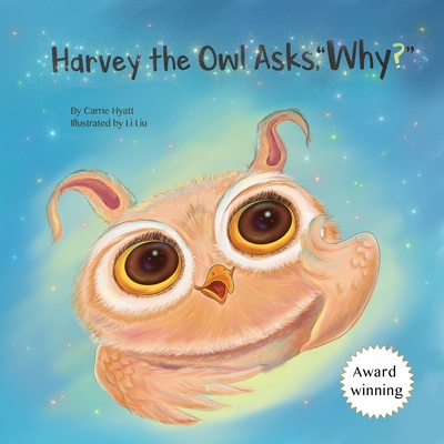 Harvey the Owl Asks, Why? - Hyatt, Carrie