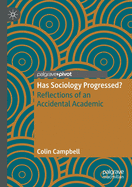 Has Sociology Progressed?: Reflections of an Accidental Academic