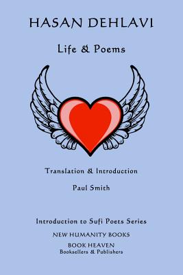 Hasan Dehlavi: Life & Poems - Smith, Paul (Translated by), and Dehlavi, Hasan