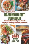 Hashimoto Diet Cookbook: Simple and Delicious Thyroid-Friendly Recipes for Managing Hashimoto's with Food.