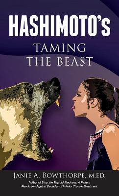 Hashimoto's: Taming the Beast - Bowthorpe, Janie A