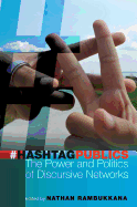 Hashtag Publics: The Power and Politics of Discursive Networks