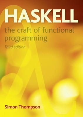 Haskell: The Craft of Functional Programming - Thompson, Simon