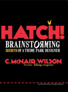 Hatch! : Brainstorming Secrets of a Theme Park Designer