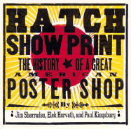 Hatch Show Print: The History of a Great American Poster Shop