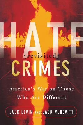 Hate Crimes Revisited: America's War on Those Who Are Different - Levin, Jack, Professor, PH.D., and McDevitt, Jack