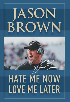 Hate Me Now, Love Me Later - Brown, Jason