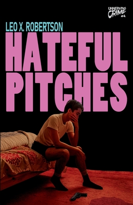 Hateful Pitches - Robertson, Leo X