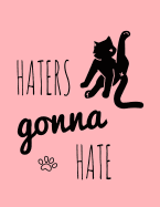 Haters Gonna Hate: 2019 Weekly Daily Monthly Organizer for Cat Lovers Funny Cat
