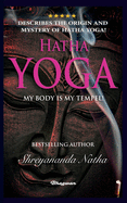 Hatha Yoga - My Body Is My Temple!: BRAND NEW! By Bestselling author Shreyananda Natha!