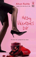 Hating Valentine's Day - Rushby, Allison