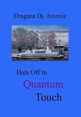 Hats Off to Quantum-Touch - Jeremic, Dragana Dj