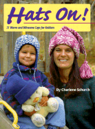 Hats On!: 31 Warm and Winsome Caps for Knitters