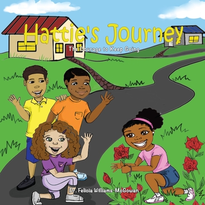 Hattie's Journey: The Courage to Keep Going - Williams- McGowan, Dr.