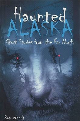 Haunted Alaska - Wendt, Ron
