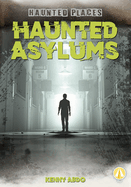 Haunted Asylums