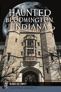 Haunted Bloomington, Indiana